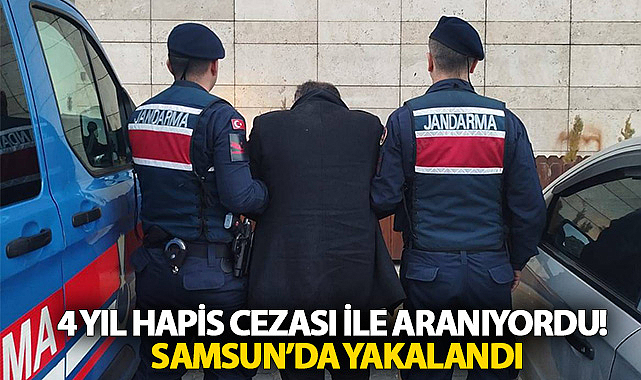 4 Yıl Hapis Cezası ile Aranıyordu! Samsun'da Yakalandı