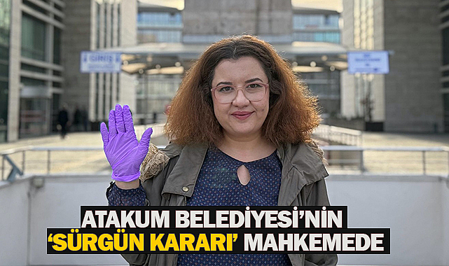 Atakum Belediyesi’nin ‘sürgün kararı’ mahkemede