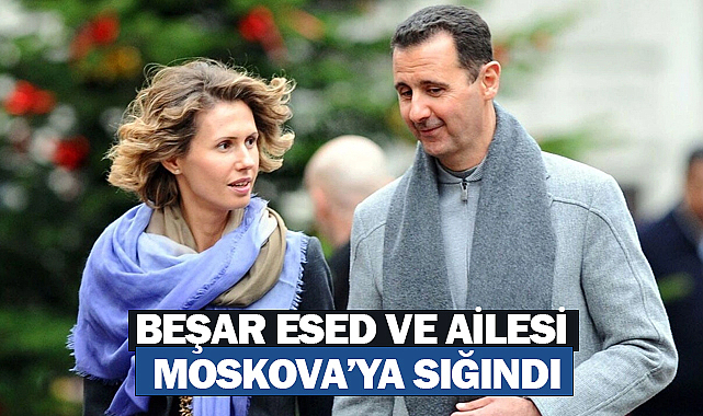 Beşar Esed ve ailesi Moskova’ya sığındı