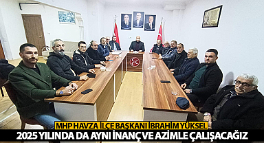 İbrahim Yüksel: 2025 Yılında da Aynı İnanç ve Azimle Çalışacağız
