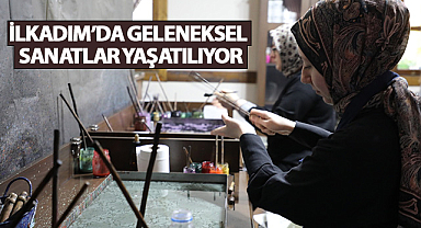İlkadım’da Geleneksel Sanatlar Yaşatılıyor