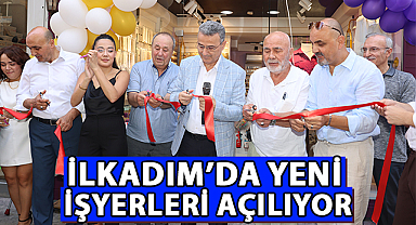 İlkadım'da Yeni İşyerleri Açılıyor
