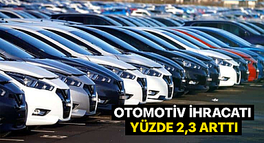 Otomotiv ihracatı yüzde 2,3 arttı