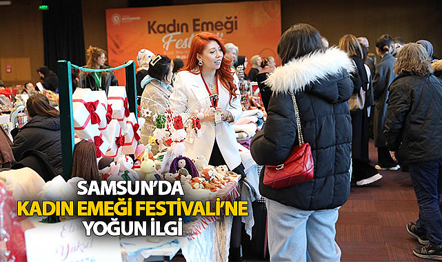 Samsun’da Kadın Emeği Festivali’ne Yoğun İlgi