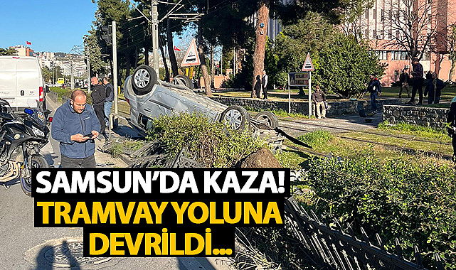 Samsun'da Kaza! Tramvay Yoluna Devrildi...
