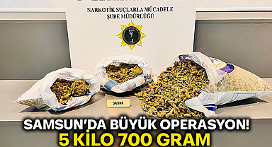 Samsun'da Narkotik Operasyon: 5 Kilo 700 Gram 