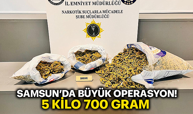Samsun'da Narkotik Operasyon: 5 Kilo 700 Gram