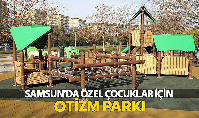 Samsun’da Özel Çocuklar İçin Otizm Parkı