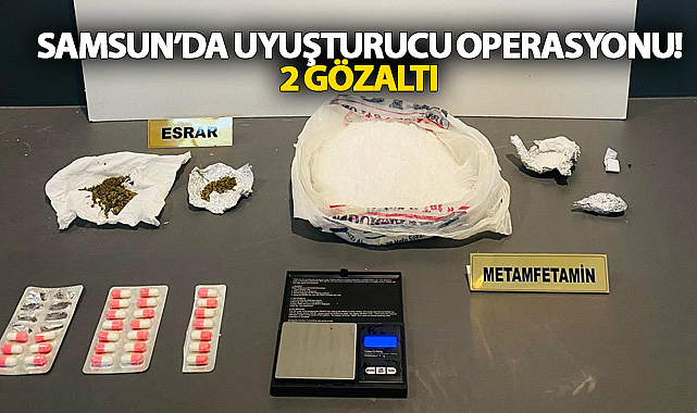 Samsun'da Uyuşturucu Operasyonu! 2 Gözaltı