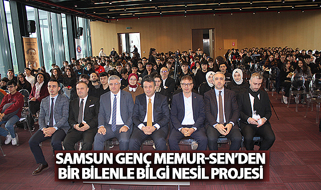 Samsun Genç Memur-Sen’den Bir Bilenle Bilgi Nesil Projesi