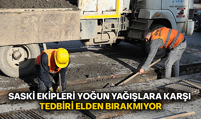 Saski Ekipleri Yoğun Yağışlara Karşı Tedbiri Elden Bırakmıyor