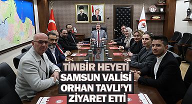 TİMBİR Heyeti Samsun Valisi Orhan Tavlı'yı ziyaret etti