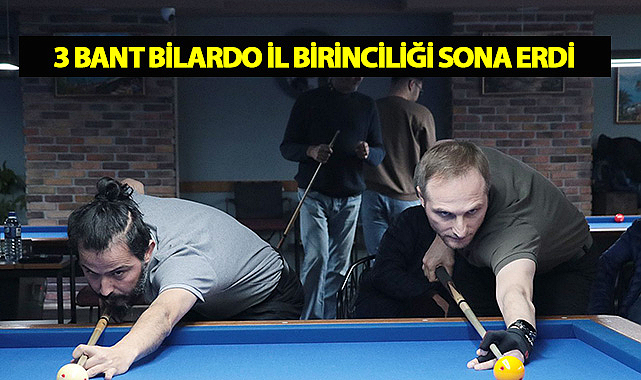3 Bant Bilardo İl Birinciliği Sona Erdi