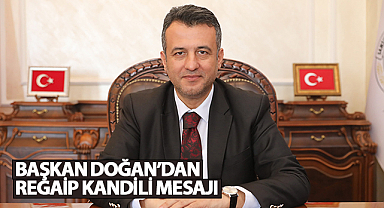 Başkan Doğan'dan Regaip Kandili Mesajı