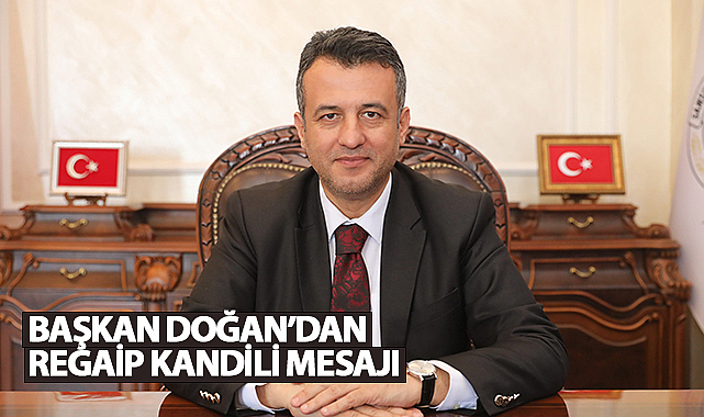 Başkan Doğan'dan Regaip Kandili Mesajı