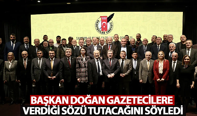 Başkan Doğan Gazetecilere Verdiği Sözü Tutacağını Söyledi