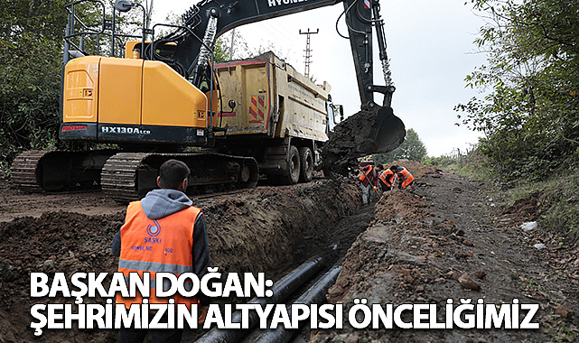 Başkan Doğan: Şehrimizin Altyapısı Önceliğimiz