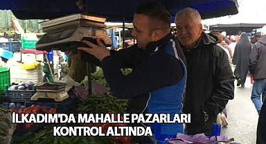 İlkadım'da Mahalle Pazarları Kontrol Altında