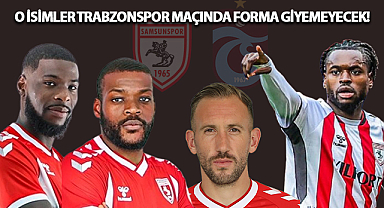 O İsimler Trabzonspor Maçında Forma Giyemecek!