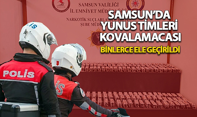 Samsun'da Yunus Timleri'nden Kovalamaca! Binlerce Ele Geçirildi