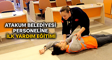 Atakum Belediyesi Personeline İlk Yardım Eğitimi