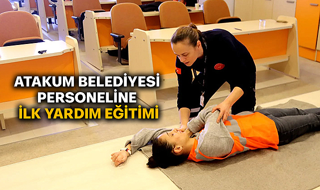 Atakum Belediyesi Personeline İlk Yardım Eğitimi