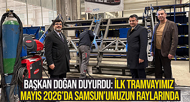 Başkan Doğan Duyurdu: İlk Tramvayımız Mayıs 2026’da Samsun’umuzun Raylarında