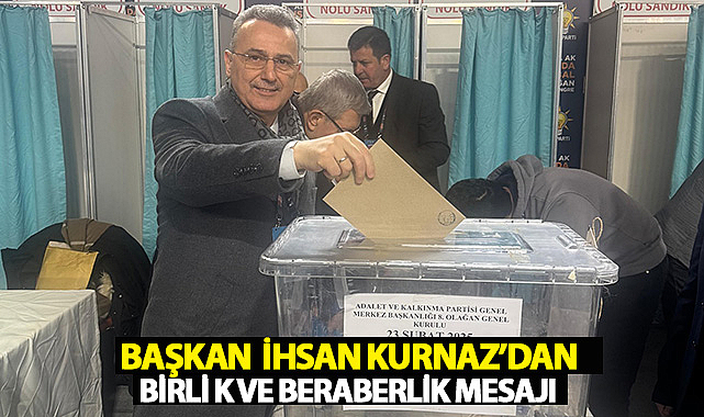 Başkan İhsan Kurnaz'dan Birlik ve Beraberlik Mesajı