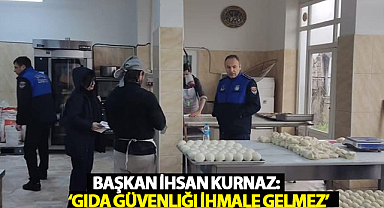 Başkan İhsan Kurnaz: ‘Gıda Güvenliği İhmale Gelmez’