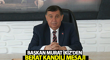 Başkan Murat İkiz'den Berat Kandili Mesajı