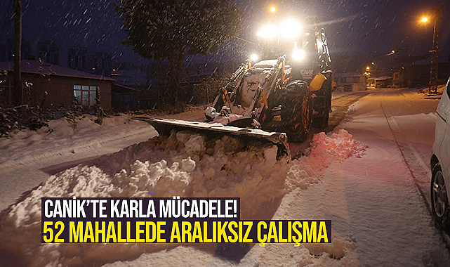 Canik'te Karla Mücadele! 52 Mahallede Aralıksız Çalışma