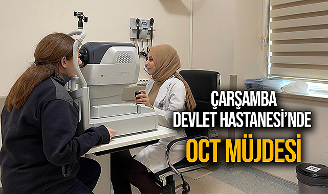 Çarşamba Devlet Hastanesi’nde OCT Müjdesi