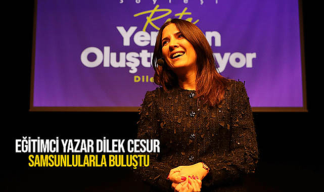Eğitimci Yazar Dilek Cesur Samsunlularla Buluştu