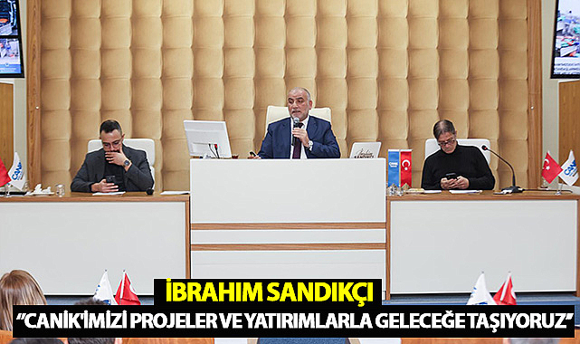 İbrahim Sandıkçı ''Canik'imizi Projeler ve Yatırımlarla Geleceğe Taşıyoruz''