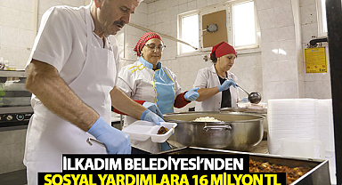 İlkadım Belediyesi'nden Sosyal Yardımlara 16 milyon TL