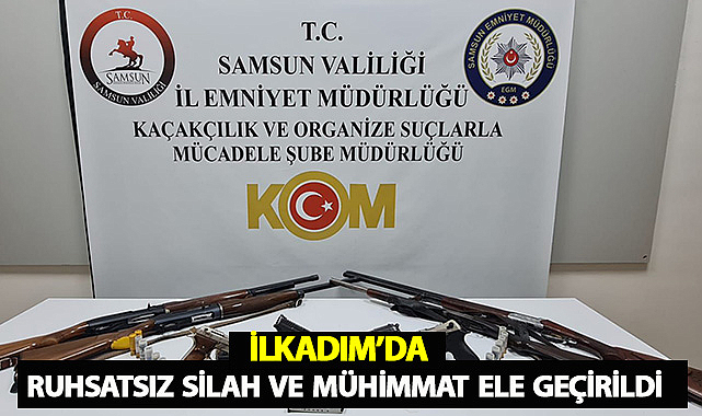 İlkadım’da Ruhsatsız Silah ve Mühimmat Ele Geçirildi