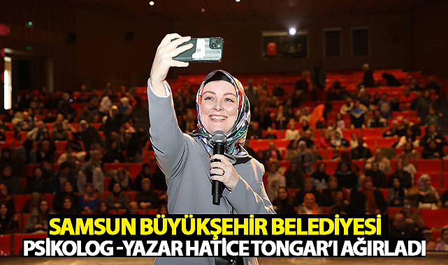 Samsun Büyükşehir Belediyesi Psikolog -Yazar Hatice Tongar’ı Ağırladı