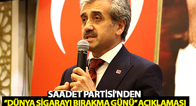 Saadet Partisi'nden ''Dünya Sigarayı Bırakma Günü'' Açıklaması