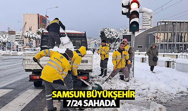 Samsun Büyükşehir 7/24 Sahada