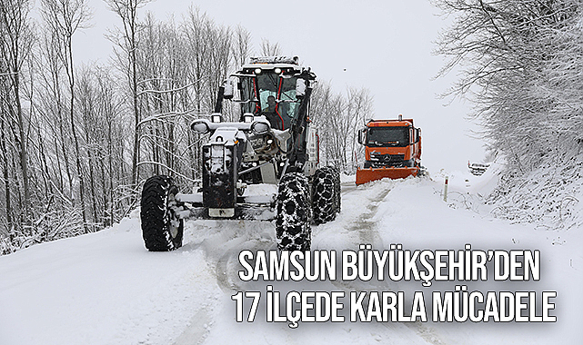 Samsun Büyükşehir’den 17 İlçede Karla Mücadele