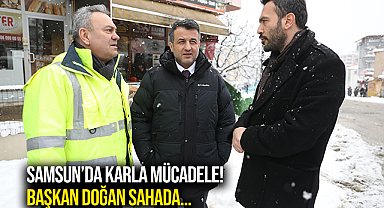 Samsun'da Karla Mücadele! Başkan Doğan Sahdada...