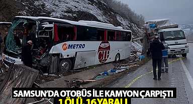 Samsun'da Otobüs ile Kamyon Çarpıştı: 1 Ölü, 16 Yaralı