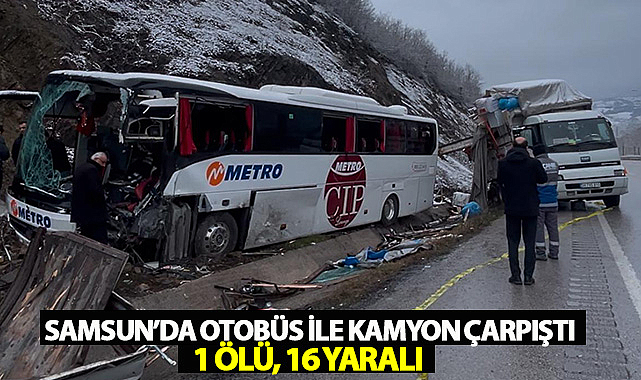 Samsun'da Otobüs ile Kamyon Çarpıştı: 1 Ölü, 16 Yaralı