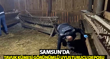 Samsun'da Tavuk Kümesi Görünümlü Uyuşturucu Deposu