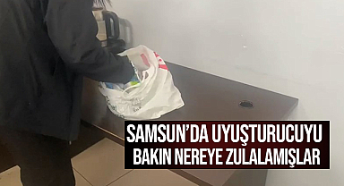 Samsun'da Uyuşturucuyu Bakın Nereye Zulalamışlar