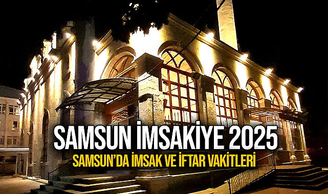 Samsun İftar Vakti 2025 Samsun İmsakiye