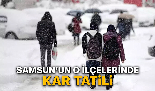 Samsun'un O İlçelerine Kar Tatili