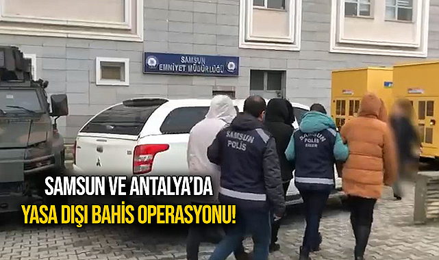 Samsun ve Antalya'da Yasa Dışı Bahis Operasyonu