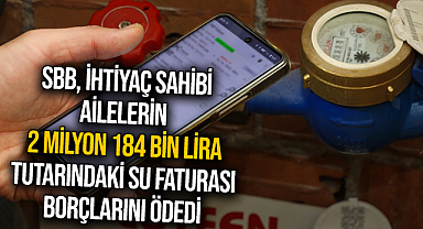 SBB İhtiyaç Sahibi Ailelerin 2 Milyon 184 Bin Lira Tutarındaki Su Faturası Borçlarını Ödedi