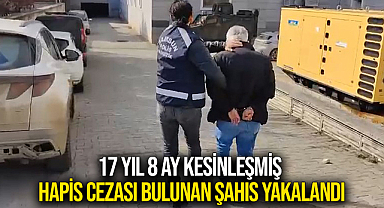 17 Yıl 8 Ay Kesinleşmiş Hapis Cezası Bulunan Şahıs Yakalandı